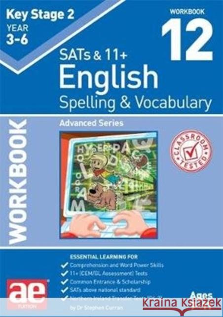 KS2 Spelling & Vocabulary Workbook 12: Advanced Level Stephen C. Curran Warren J. Vokes Mark Schofield 9781911553489 Accelerated Education Publications Ltd - książka