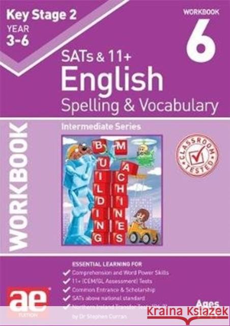 KS2 Spelling & Vocabulary Workbook 6: Intermediate Level Dr Stephen C Curran Warren J Vokes Mark Schofield 9781911553427 Accelerated Education Publications Ltd - książka