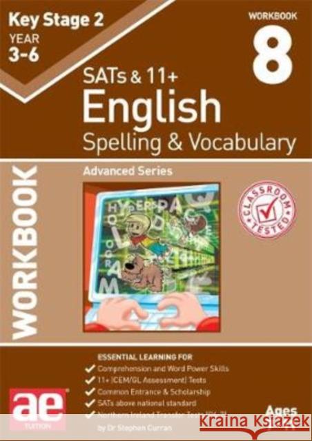 KS2 Spelling & Vocabulary Workbook 8: Advanced Level Dr Stephen C Curran Warren J Vokes Mark Schofield 9781911553441 Accelerated Education Publications Ltd - książka