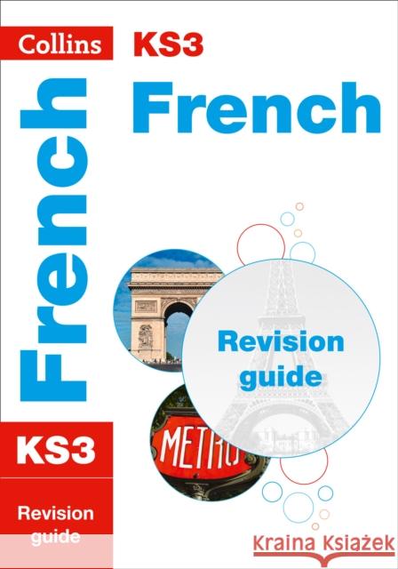 KS3 French Revision Guide: Ideal for Years 7, 8 and 9 Collins KS3 9780007562848 HarperCollins Publishers - książka