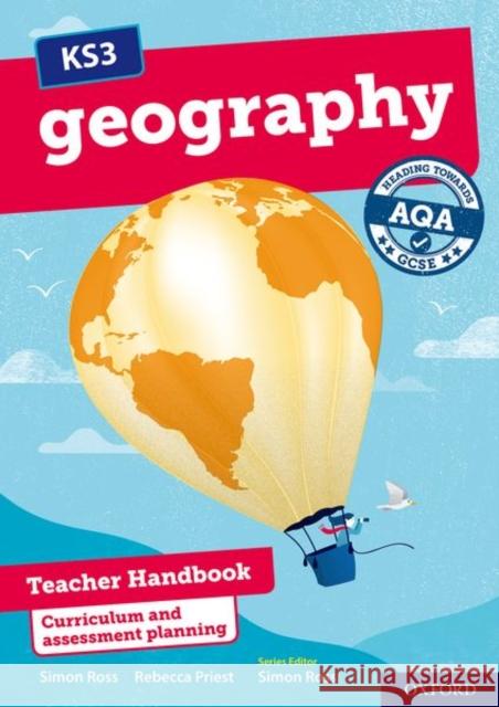 KS3 Geography: Heading towards AQA GCSE: Teacher Handbook Rebecca Priest   9780198494775 Oxford University Press - książka