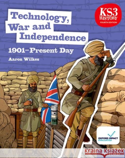 KS3 History 4th Edition: Technology, War and Independence 1901-Present Day Student Book Aaron Wilkes   9780198494669 Oxford University Press - książka