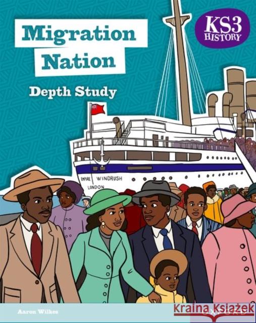 KS3 History Depth Study: Migration Nation Student Book Second Edition Wilkes, Aaron 9781382042420 Oxford University Press - książka