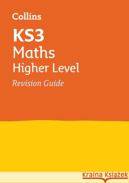 KS3 Maths Higher Level Revision Guide: Ideal for Years 7, 8 and 9 Collins KS3 9780007562787 HarperCollins Publishers - książka