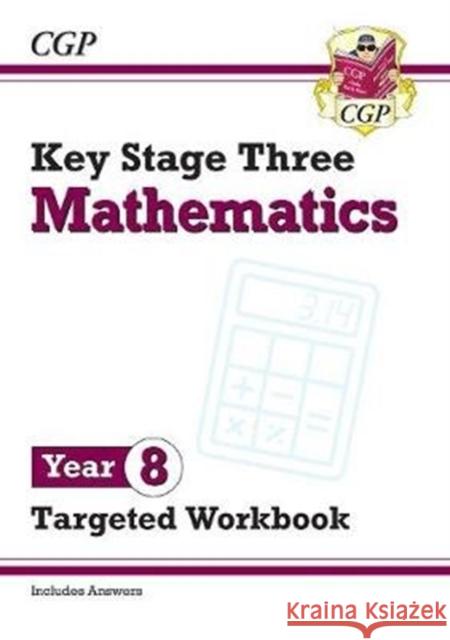 KS3 Maths Year 8 Targeted Workbook (with answers) CGP Books CGP Books  9781789083170 Coordination Group Publications Ltd (CGP) - książka