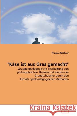 Käse ist aus Gras gemacht Wießner, Thomas 9783639359947 VDM Verlag - książka