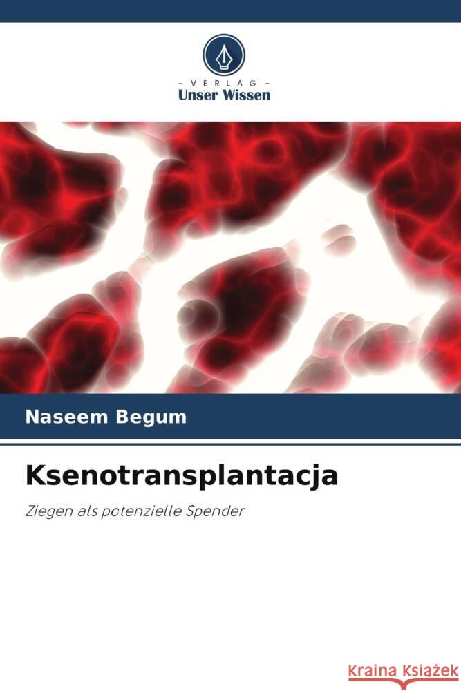 Ksenotransplantacja Begum, Naseem 9786209300141 Verlag Unser Wissen - książka