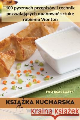 KsiĄŻka Kucharska Wonton Iwo Blaszczyk   9781835314753 Aurosory ltd - książka