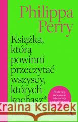 Książka, którą powinni przeczytać wszyscy... Philippa Perry 9788383802343 Agora - książka
