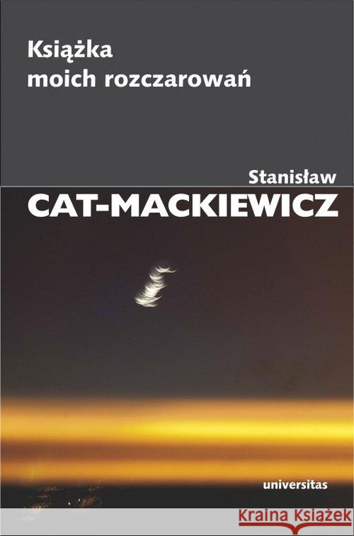 Książka moich rozczarowań Cat-Mackiewicz Stanisław 9788324234103 Universitas - książka