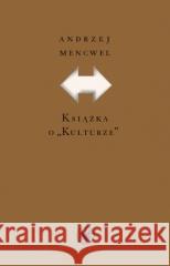 Książka o Kulturze Andrzej Mencwel 9788323565086 Wydawnictwa Uniwersytetu Warszawskiego - książka