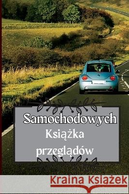 Książka przeglądow samochodowych: Książka serwisowa samochodu Książka wymiany oleju, Książka serwisowa pojazdu i samochodu, silnik, paliwo, mile, opony Not Hubert Cezary   9783986080679 Stefan - książka