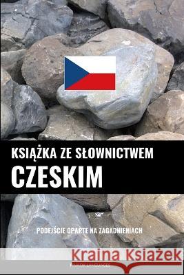 Książka ze slownictwem czeskim: Podejście oparte na zagadnieniach Pinhok Languages   9798379024079 Independently Published - książka