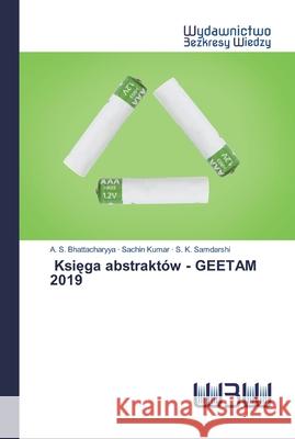 Księga abstraktów - GEETAM 2019 Bhattacharyya, A. S. 9786200542571 Wydawnictwo Bezkresy Wiedzy - książka