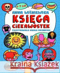 Księga ciekawostek 6-7 lat Anna Wiśniewska, Nikola Kucharska 9788383850641 Olesiejuk Sp. z o.o. - książka