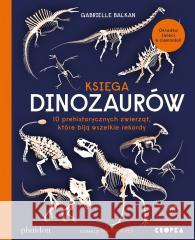 Księga dinozaurów Gabrielle Balkan, Sam Brewster, Adam Pluszka 9788367406048 Kropka - książka