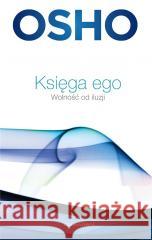 Księga ego. Wolność od iluzji Osho 9788383821795 Czarna Owca - książka