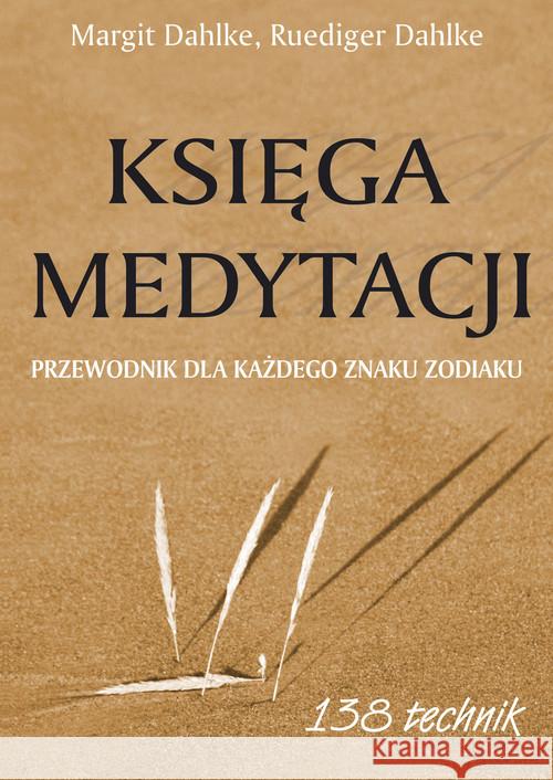 Księga medytacji. Przewodnik dla każdego znaku Dahlke Margit Dahlke Ruediger 9788360528808 Kos - książka