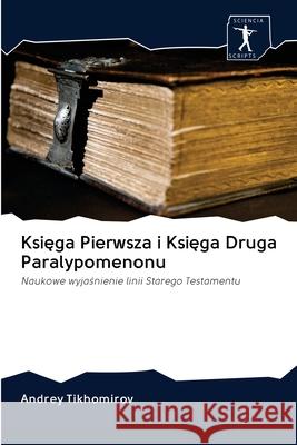 Księga Pierwsza i Księga Druga Paralypomenonu Tikhomirov, Andrey 9786200966131 Sciencia Scripts - książka