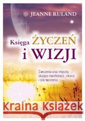 Księga Życzeń i Wizji Jeanne Ruland 9788376493251 KOS - książka