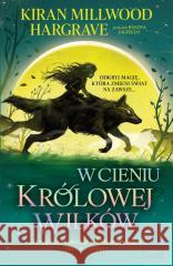 Księgi Geomanty T.1 W cieniu królowej wilków Kiran Millwood Hargrave 9788383713984 Świetlik - książka