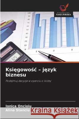 Ksiegowosc - jezyk biznesu Oncioiu, Ionica, Stanciu, Alina 9786202369909 Wydawnictwo Nasza Wiedza - książka