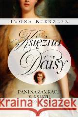 Księżna Daisy. Pani na zamkach w Książu... Iwona Kienzler 9788367654142 Lira Publishing - książka
