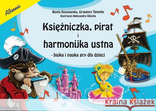 Księżniczka, pirat i harmonijka ustna Kossowska Beata Templin Grzegorz 9788362030934 Absonic - książka