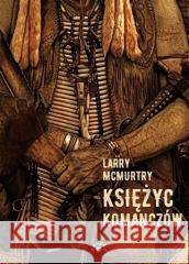 Księżyc Komanczów Larry Mcmurtry 9788384080474 Vesper - książka