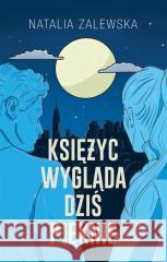 Księżyc wygląda dziś pięknie Natalia Zalewska 9788328731431 You&YA - książka