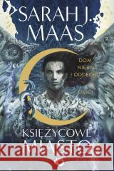 Księżycowe Miasto. Dom Nieba i Oddechu T.2. cz.1 Sarah J. Maas 9788328052079 Uroboros - książka