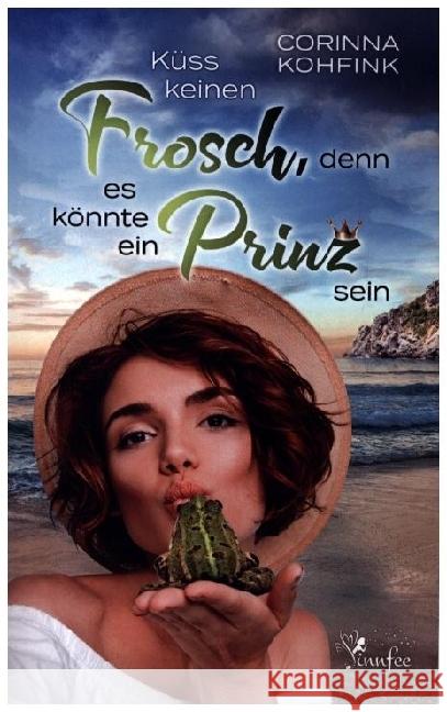 Küss keinen Frosch, denn es könnte ein Prinz sein Corinna  Kohfink 9789403648941 Bookmundo - książka