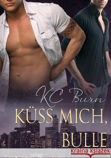 Küss Mich, Bulle (Translation) Burn, Kc 9781634772013 Dreamspinner Press - książka