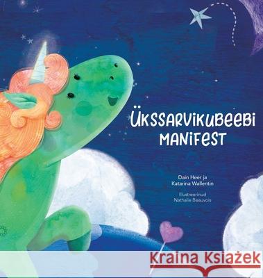 Ükssarvikubeebi manifest (Estonian) Dr Heer, Katarina Wallentin, Nathalie Beauvois 9781634933926 Access Consciousness Publishing Company - książka