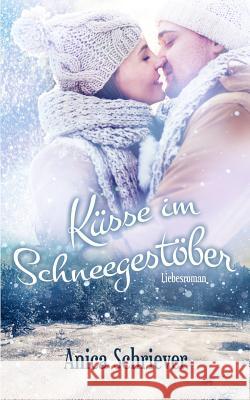 Küsse im Schneegestöber Schriever, Anica 9781530027668 Createspace Independent Publishing Platform - książka