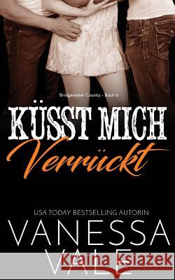 Küsst Mich Verrückt Vale, Vanessa 9781795900638 Bridger Media - książka