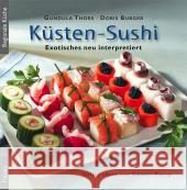 Küsten-Sushi : Exotisches neu interpretiert Thors, Gundula Burger, Doris  9783898765510 Husum - książka