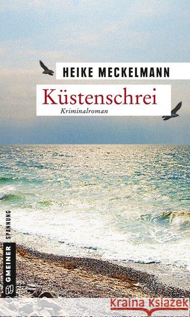 Küstenschrei : Kriminalroman Meckelmann, Heike 9783839218518 Gmeiner - książka