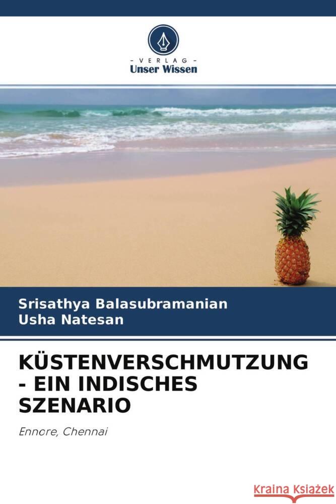 KÜSTENVERSCHMUTZUNG - EIN INDISCHES SZENARIO Balasubramanian, Srisathya, Natesan, Usha 9786204491516 Verlag Unser Wissen - książka