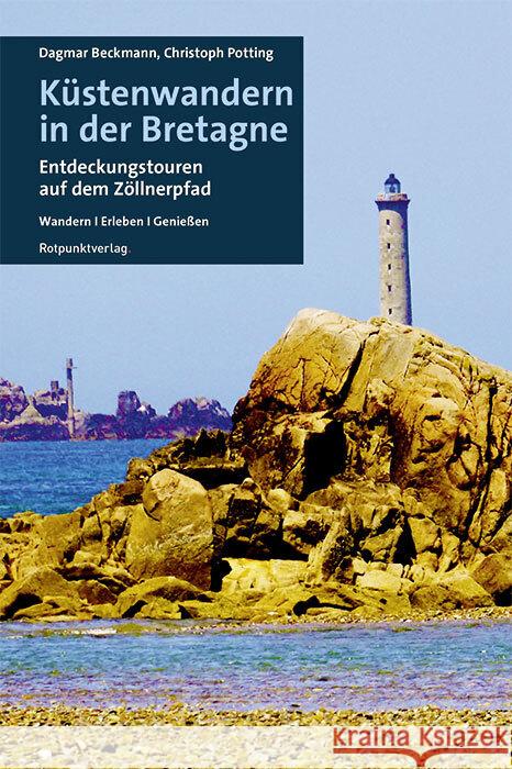 Küstenwandern in der Bretagne Beckmann, Dagmar, Potting, Christoph 9783858699848 Rotpunktverlag, Zürich - książka