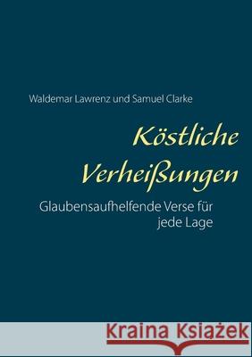 Köstliche Verheißungen: Glaubensaufhelfende Verse für jede Lage Waldemar Lawrenz, Samuel Clark 9783753472164 Books on Demand - książka