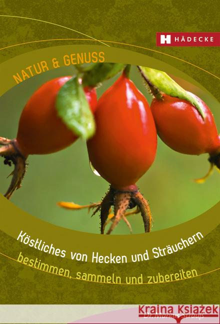 Köstliches von Hecken und Sträuchern Strauß, Markus 9783775008129 Hädecke - książka