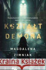 Kształt Demona Magdalena Zimniak 9788383295732 Skarpa Warszawska - książka