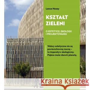 Kształt zieleni. O estetyce, ekologii... HOSEY LANCE 9788396010759 WYSOKI ZAMEK - książka