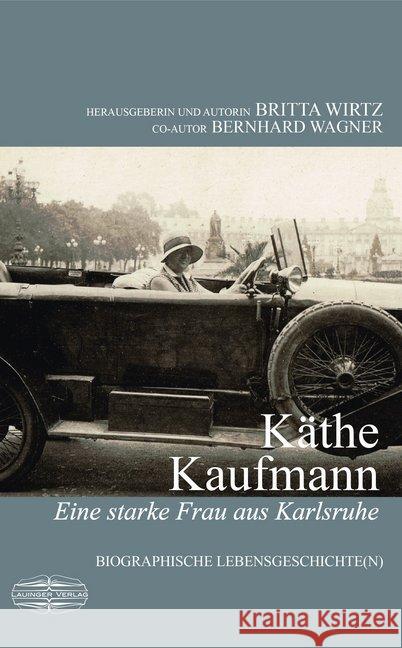 Käthe Kaufmann : Eine starke Frau aus Karlsruhe. Biographische Lebensgeschichte(n) Wirtz, Britta; Wagner, Bernhard 9783765089084 Lauinger - książka