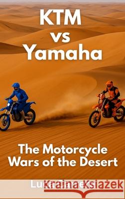 KTM vs Yamaha: The Motorcycle Wars of the Desert Luca Carrera 9781923504806 Independently Published - książka