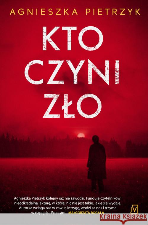 Kto czyni zło Pietrzyk Agnieszka 9788366736351 Czwarta Strona - książka
