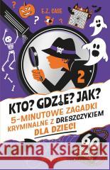 Kto? Gdzie? Jak? 5-minutowe zagadki kryminalne E.Z. Case 9788328738164 Magiczne - książka