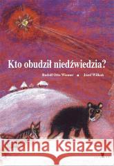 Kto obudził niedźwiedzia? Otto Rudolf Wiemer 9788366749641 Tatarak - książka