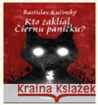 Kto zaklial Čiernu paničku? Rastislav Kučinský 9788056910764 Marenčin PT - książka